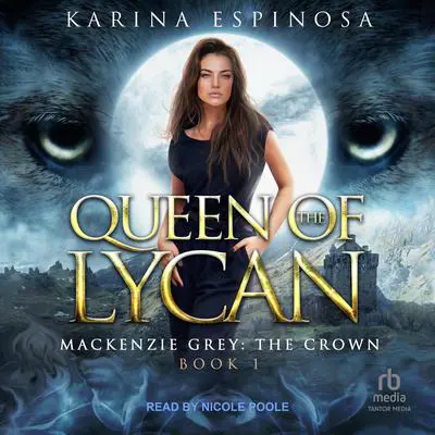 Queen of the Lycan Audibook, by Karina Espinosa
