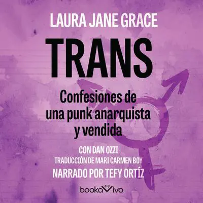 Trans: Confesiones de una punk anarquista y vendida (Confessions of Punk Rock's Most Infamous Anarchist Sellout) Audibook, by Laura Jane Grace