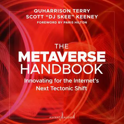 The Metaverse Handbook: Innovating for the Internet's Next Tectonic Shift Audibook, by QuHarrison Terry