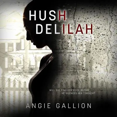 Hush, Delilah Audibook, by Angie Gallion
