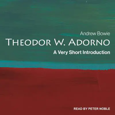 Theodor Adorno: A Very Short Introduction Audibook, by Andrew Bowie