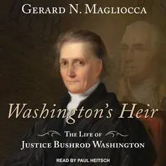 Washington's Heir: The Life of Justice Bushrod Washington Audibook, by Gerard N. Magliocca