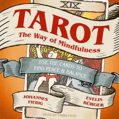 Tarot: The Way of Mindfulness: Use the Cards to Find Peace & Balance Audibook, by Evelin Bürger