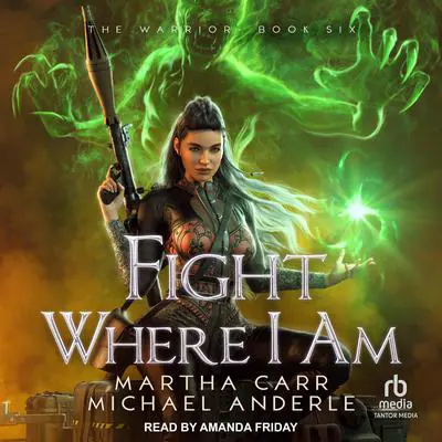 Fight Where I Am Audibook, by Michael Anderle