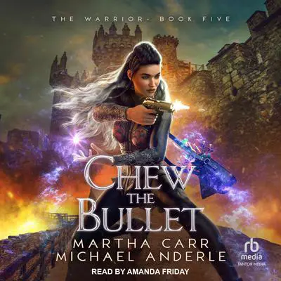 Chew the Bullet Audibook, by Michael Anderle