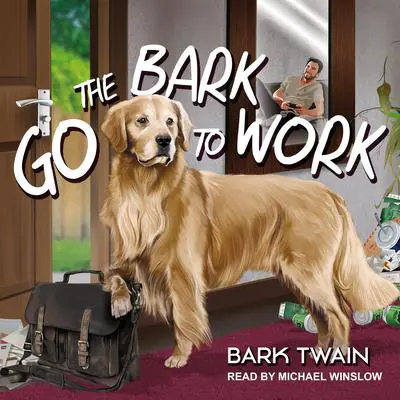 Go The Bark To Work! Audibook, by Bark Twain