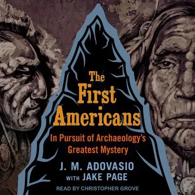 The First Americans: In Pursuit of Archaeology's Greatest Mystery Audibook, by Jake Page