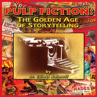 Pulp Fiction: The Golden Age of Storytelling Audibook, by Elliott Haimoff