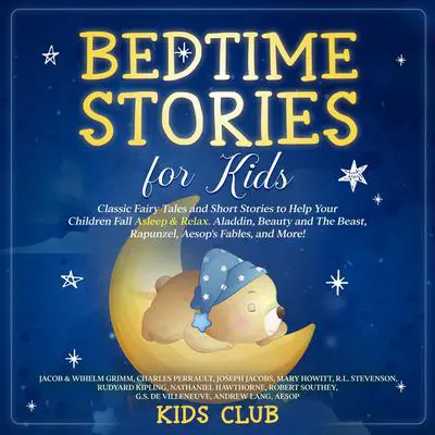 Bedtime Stories for Kids: Classic Fairy Tales and Short Stories to Help Your Children Fall Asleep & Relax. Aladdin, Beauty and The Beast, Rapunzel, Aesop's Fables, and More!: Classic Fairy Tales and Short Stories to Help Your Children Fall Asleep & Relax. Aladdin, Beauty and The Beast, Rapunzel, Aesop's Fables, and More! Audibook, by Robert Southey