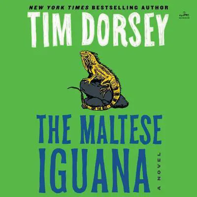 The Maltese Iguana: A Novel Audibook, by Tim Dorsey