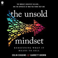 The Unsold Mindset: Redefining What It Means to Sell Audibook, by Colin Coggins