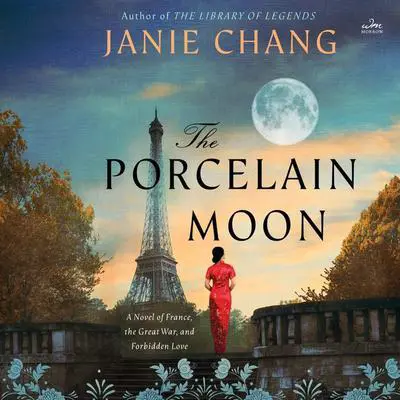 The Porcelain Moon: A Novel of France, the Great War, and Forbidden Love Audibook, by Janie Chang