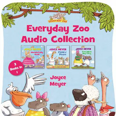 Everyday Zoo Audio Collection: 3 Books in 1 Audibook, by Joyce Meyer