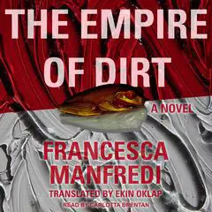 The Empire of Dirt: A Novel Audibook, by Francesca Manfredi