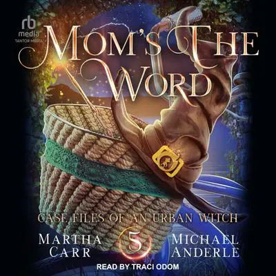 Mom’s The Word: An Oriceran Urban Cozy Audibook, by Martha Carr