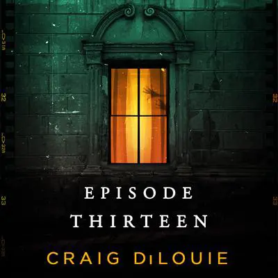 Episode Thirteen Audibook, by Craig DiLouie