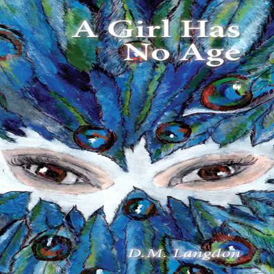 A Girl Has No Age Audibook, by D.M. Langdon