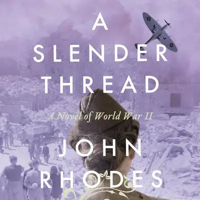A Slender Thread: A Novel of World War II Audibook, by John Rhodes