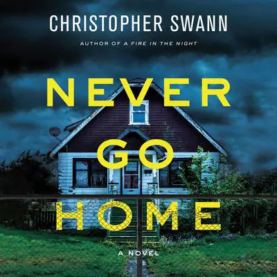 Never Go Home Audibook, by Christopher Swann