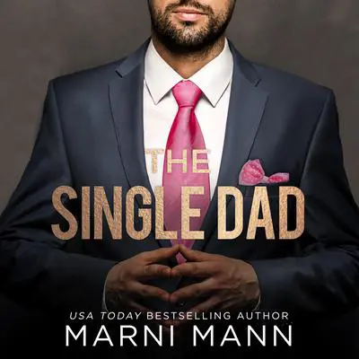 The Single Dad Audibook, by Marni Mann