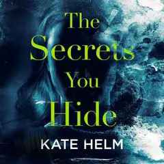 The Secrets You Hide Audibook, by Kate Helm