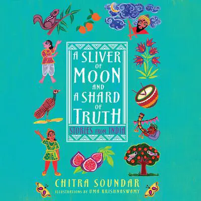 A Sliver of Moon and a Shard of Truth: Stories from India Audibook, by Chitra Soundar