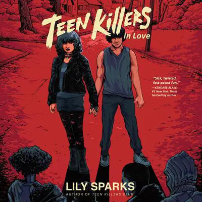 Teen Killers in Love Audibook, by Lily Sparks