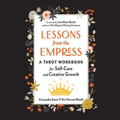 Lessons from the Empress: A Tarot Workbook for Self-Care and Creative Growth Audibook, by Cassandra Snow