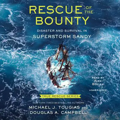 Rescue of the Bounty (Young Readers Edition): Disaster and Survival in Superstorm Sandy Audibook, by Michael J. Tougias