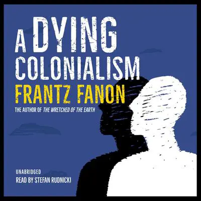 A Dying Colonialism Audibook, by Frantz Fanon
