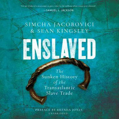Enslaved: The Sunken History of the Transatlantic Slave Trade Audibook, by Simcha Jacobovici