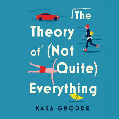 The Theory of (Not Quite) Everything: A Novel Audibook, by Kara Gnodde