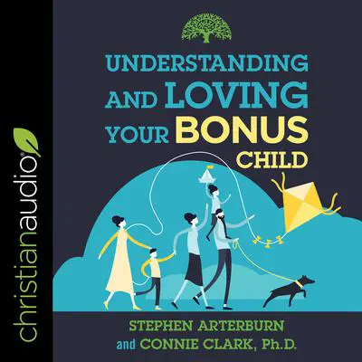 Understanding and Loving Your Bonus Child Audibook, by Stephen Arterburn