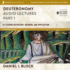Deuteronomy: Audio Lectures Part 1 Audibook, by Daniel I. Block