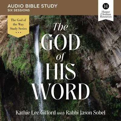 The God of His Word: Audio Bible Studies Audibook, by Kathie Lee Gifford
