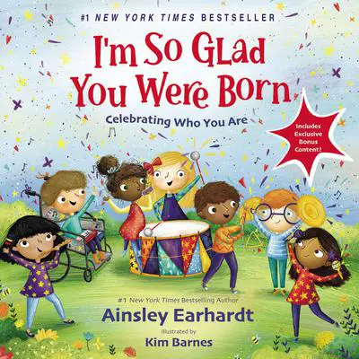I'm So Glad You Were Born: Celebrating Who You Are Audibook, by Ainsley Earhardt