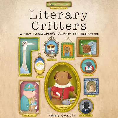 Literary Critters: William Shakesbear's Journey for Inspiration Audibook, by Sophie Corrigan