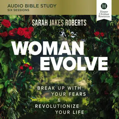 Woman Evolve: Audio Bible Studies: Break Up with Your Fears and   Revolutionize Your Life Audibook, by Sarah Jakes Roberts