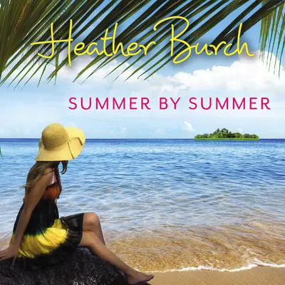 Summer by Summer Audibook, by Heather Burch