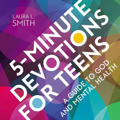 5-Minute Devotions for Teens: A Guide to God and Mental Health Audibook, by Laura L. Smith