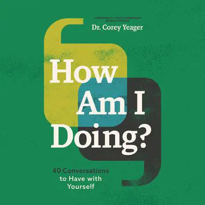 How Am I Doing?: 40 Conversations to Have with Yourself Audibook, by Corey Yeager