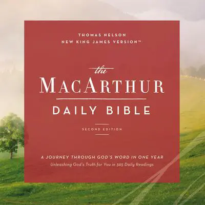 The NKJV, MacArthur Daily Bible Audio, 2nd Edition: A Journey Through God's Word in One Year Audibook, by Thomas Nelson