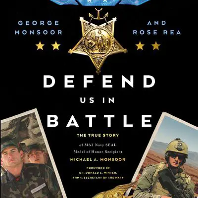 Defend Us in Battle: The True Story of MA2 Navy SEAL Medal of Honor Recipient Michael A. Monsoor Audibook, by George Monsoor