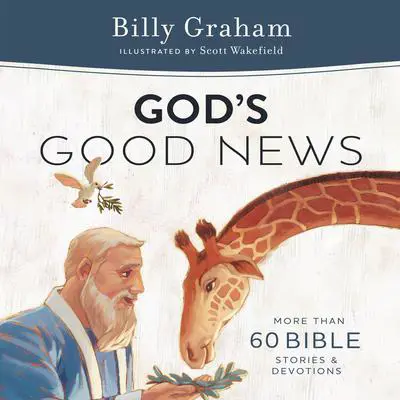 God's Good News: More Than 60 Bible Stories and Devotions Audibook, by Billy Graham