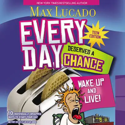 Every Day Deserves a Chance - Teen Edition: Wake Up and Live! Audibook, by Max Lucado