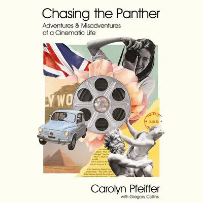 Chasing the Panther: Adventures and Misadventures of a Cinematic Life Audibook, by Carolyn Pfeiffer