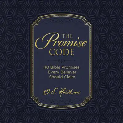 The Promise Code: 40 Bible Promises Every Believer Should Claim Audibook, by O. S. Hawkins