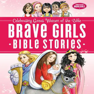 Brave Girls Bible Stories Audibook, by Tommy Nelson