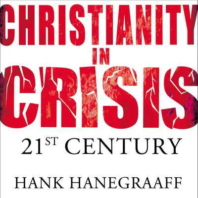 Christianity in Crisis: The 21st Century Audibook, by Hank Hanegraaff