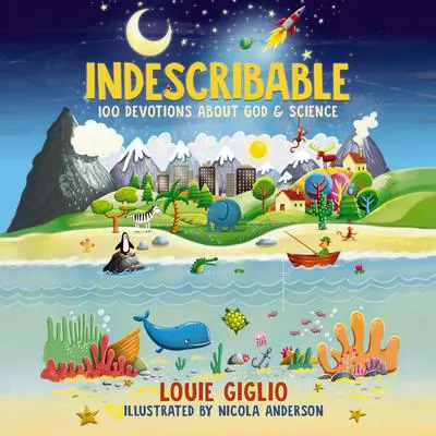 Indescribable: 100 Devotions About God and Science Audibook, by Louie Giglio